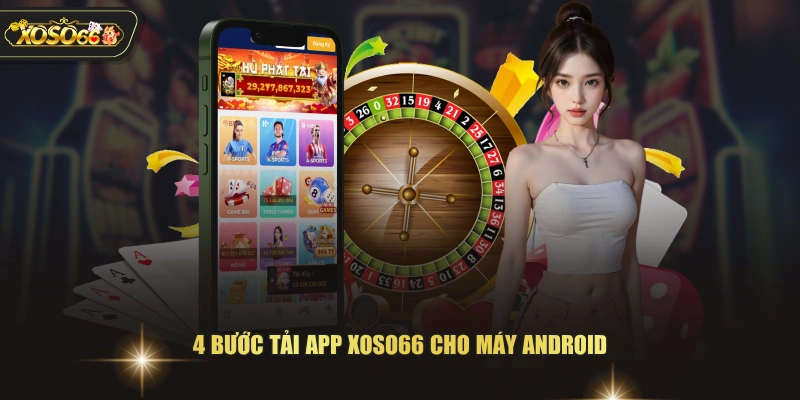 4 bước tải app XOSO66 cho máy Android