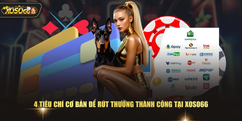 4 tiêu chí cơ bản để rút thưởng thành công tại XOSO66