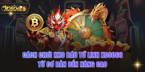 Cách Chơi Kho Báu Tứ Linh XOSO66 Từ Cơ Bản Đến Nâng Cao