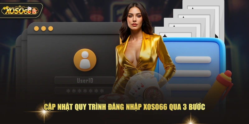 Cập nhật quy trình đăng nhập XOSO66 qua 3 bước