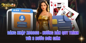 Đăng Nhập XOSO66 - Hướng Dẫn Quy Trình Với 3 Bước Đơn Giản