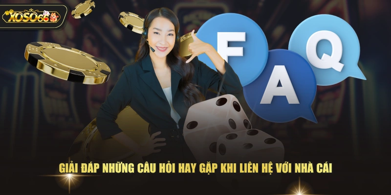 Giải đáp những câu hỏi hay gặp khi liên hệ với nhà cái