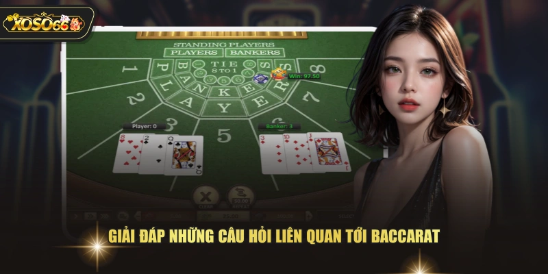Giải đáp những câu hỏi liên quan tới Baccarat