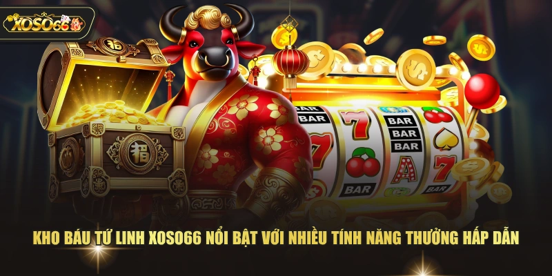 Kho báu tứ linh XOSO66 nổi bật với nhiều tính năng thưởng hấp dẫn