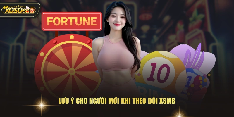 Lưu ý cho người mới khi theo dõi XSMB
