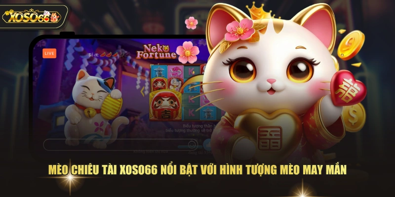 Mèo chiêu tài XOSO66 nổi bật với hình tượng mèo may mắn 
