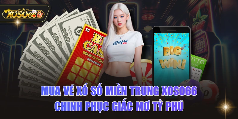 Mua Vé Xổ Số Miền Trung XOSO66 - Chinh Phục Giấc Mơ Tỷ Phú