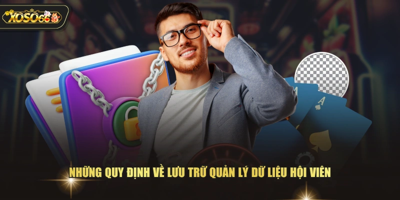 Những quy định về lưu trữ quản lý dữ liệu hội viên
