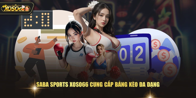 SABA Sports XOSO66 cung cấp bảng kèo đa dạng